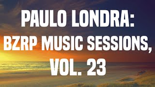 PAULO LONDRA || BZRP Music Sessions #23 (Letra/Lyrics)