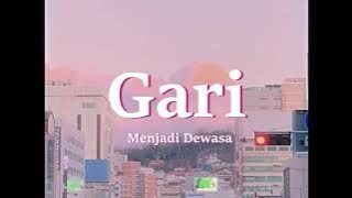 Gari - Menjadi Dewasa