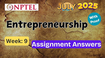 Entrepreneurship week 9 ✅ Explained with Proof! | NPTEL assignment answer | July 2025