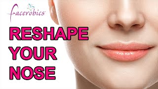 Reshape Your Nose and Change your Life Forever with these 3 Nose Exercises!