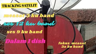 Tracking Satelit Measat 3ases 12dan Ses 9 Dalam 1 Dish