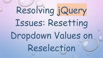 Resolving jQuery Issues: Resetting Dropdown Values on Reselection