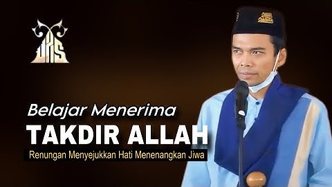 Belajar Menerima Takdir Allah SWT - Ustadz Abdul Somad