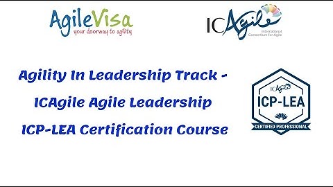 What is ICAgile ICP-LEA Agile Leadership? And why would you join online courses with Agile Visa?