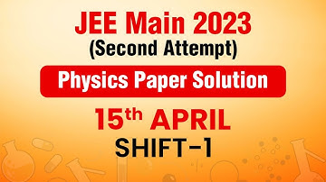 JEE Main - 2023 Second Attempt Video Solution Physics 15th April (Morning Shift)|Motion JEE #jee2023