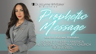 Prophetic Message | Donald Trump - America - The Global Church - My Church - New Levels