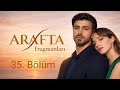 Arafta 35 Bölüm