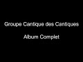 Groupe cantique des cantiques  album complet