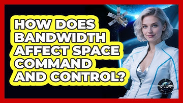 How Does Bandwidth Affect Space Command And Control?