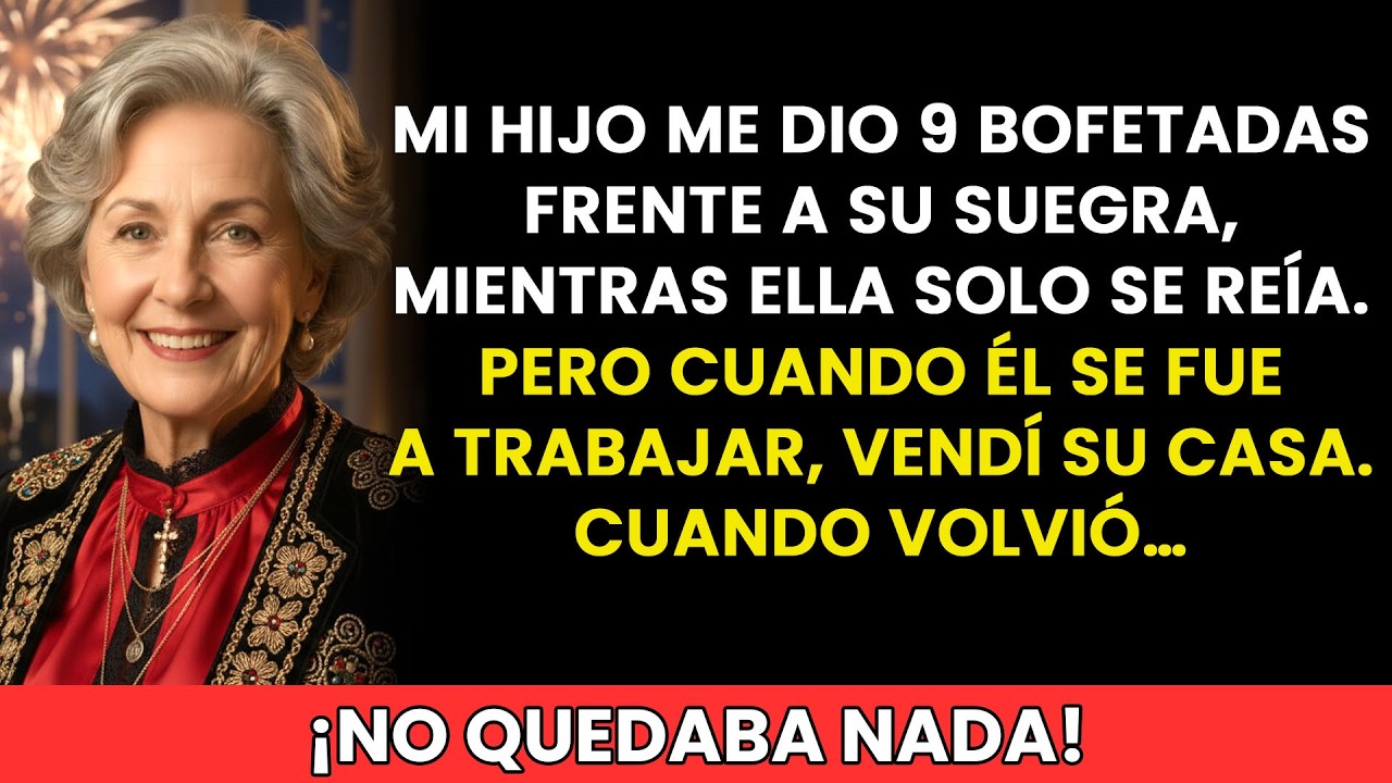Mi hijo me dio nueve bofetadas frente a su suegra… Vendí su casa mientras trabajaba