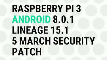 Raspberry pi 3 Android 8.0.1 Lineage 15.1