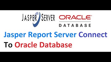Connect Jasper Server With Oracle Database