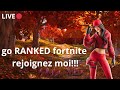 Go ranked fortnite rejoignez moi live fr