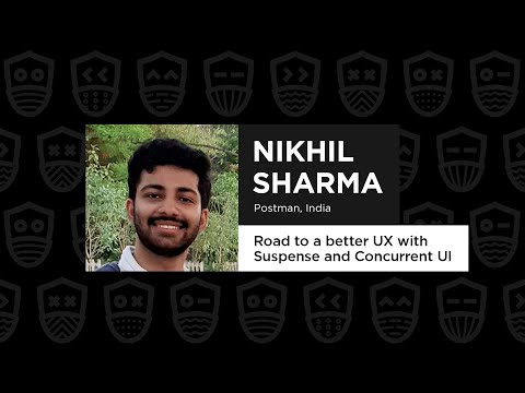 Road to a Better UX with Suspense and Concurrent UI– Nikhil Sharma, React Summit Remote Edition 2021