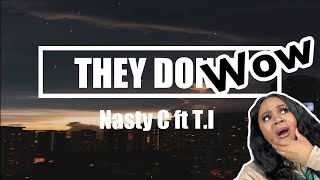 Nasty C Featuring Ti They Dont Reaction
