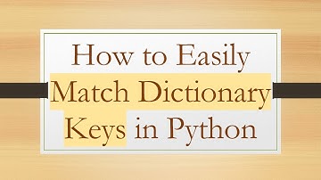 How to Easily Match Dictionary Keys in Python
