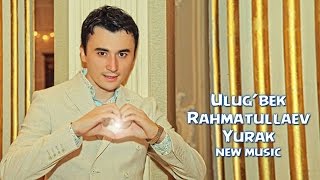 Ulug'bek Rahmatullayev - Yurak (Official Music)