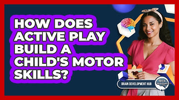 How Does Active Play Build A Child