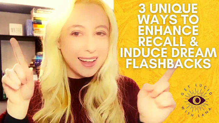 3 Unique Ways to Enhance Dream Recall & Induce Dream Flashbacks