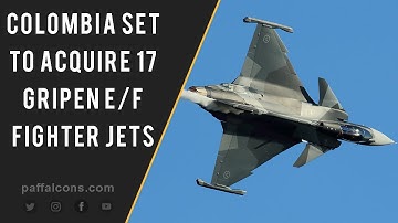 Colombia set to acquire 17 Swedish Gripen E/F fighter aircraft