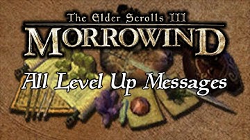 The Elder Scrolls III: Morrowind - All Level Up Messages