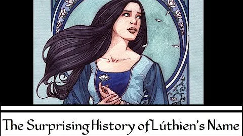 The Surprising History of Lthiens Name