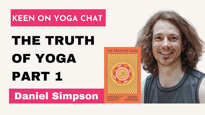 Daniel Simpson The Truth of Yoga Part 1