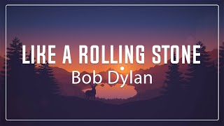 Like A Rolling Stone (Lyrics) - Bob Dylan