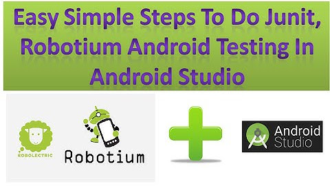 Easy Steps to use Robotium/Junit in Android Studio for app Testing