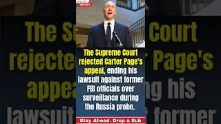 Supreme Court Rejects Carter Page Appeal in Major Trump-Russia Probe Case | Legal Battle Ends
