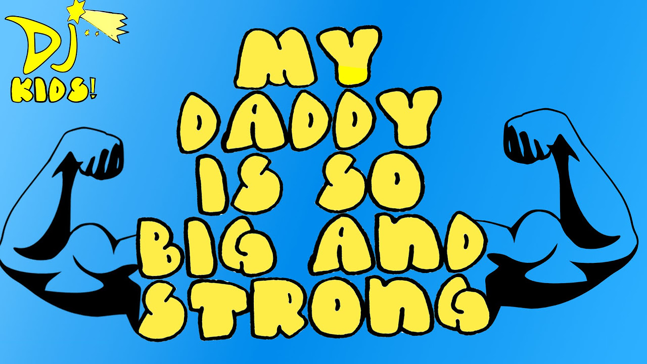CHILDRENS FATHER DAY SONG  SONG ABOUT DADS  My Daddy is so Big and Strong by Dj Kids