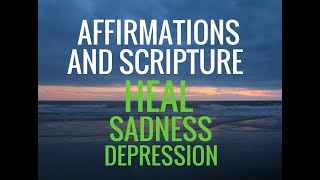 Christian Affirmations and Scripture: Heal Sadness and Depression.Prayer--Long