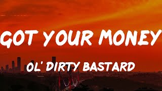 Ol' Dirty Bastard - Got Your Money (Lyrics)
