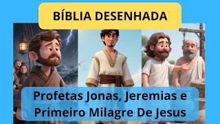 Bíblia Ilustrada - Histórias dos Profetas Jonas, Jeremias e Primeiro Milagre De Jesus