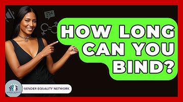 How Long Can You Bind? - Gender Equality Network