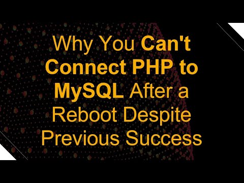 Why You Can't Connect PHP to MySQL After a Reboot Despite Previous Success