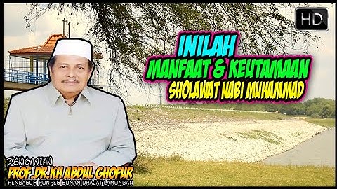 MANFAAT & KEUTAMAAN SHOLAWAT NABI MUHAMMAD | KH.Abdul Ghofur