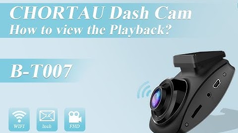 How to view the Playback on Dash Cam B-T007?