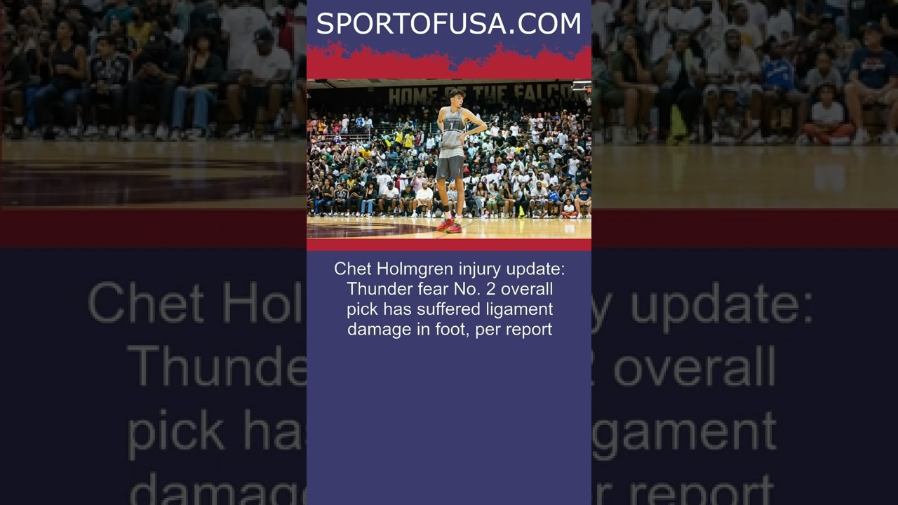 Chet Holmgren injury update: Thunder fear No. 2 overall pick has ...