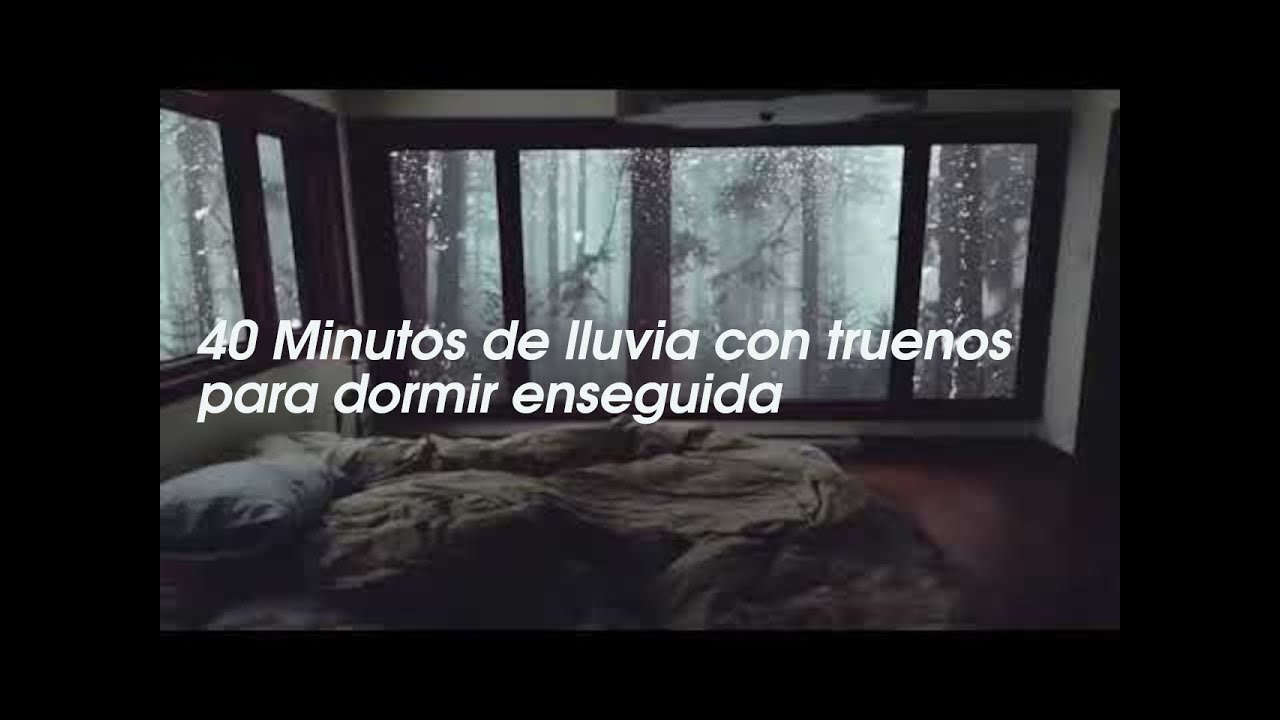 40 Minutos de lluvia con truenos para relajarte y dormir enseguida ...