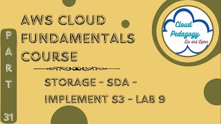 AWS Cloud Fundamentals Course - Part 31 - Storage - SDA - Implement S3 - Lab 9 - by Cloud Pedagogy