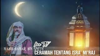 ceramah habib bahar bin smith tentang ISRA' MI'RAJ
