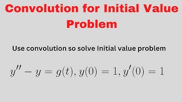 Lesson 57: How to use Convolution to Solve Initial Value Problem -Lesson 17(Engineering Math)