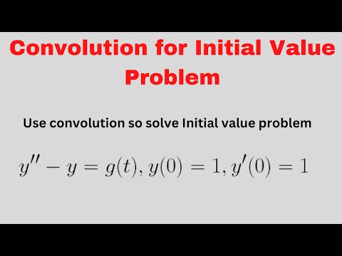 Lesson 57: How to use Convolution to Solve Initial Value Problem -Lesson 17(Engineering Math)
