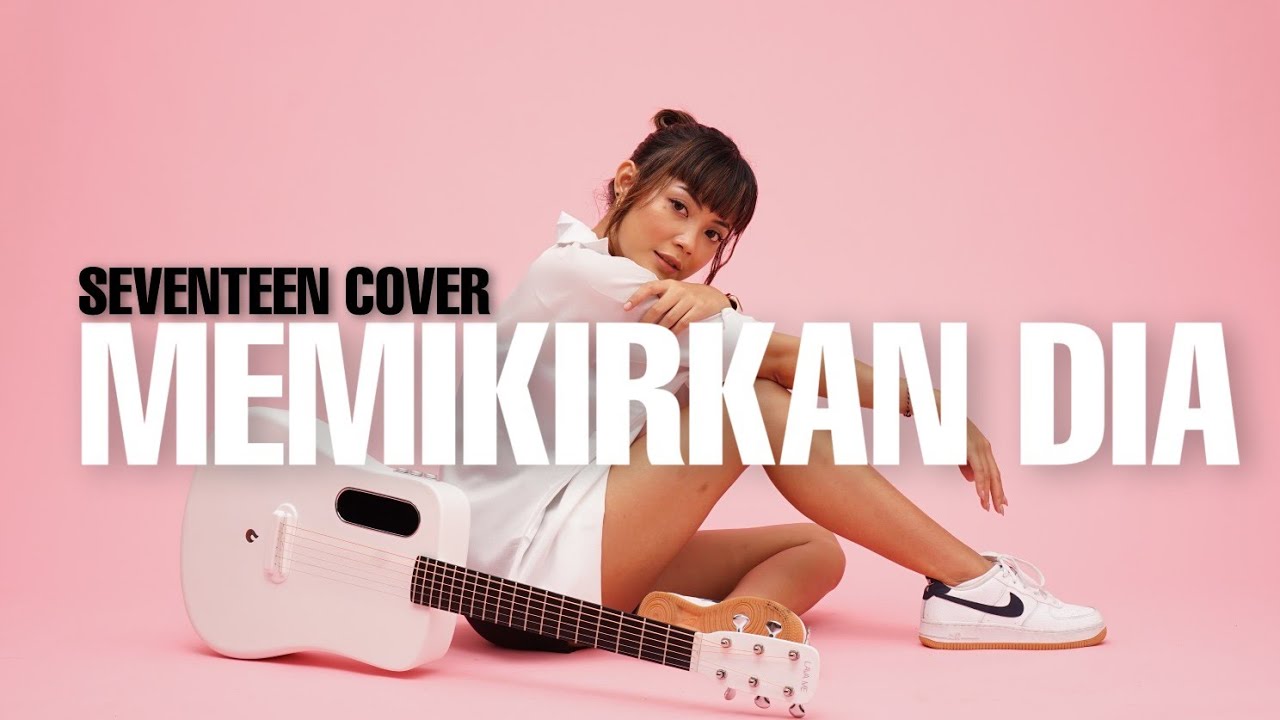 TAMI AULIA | SEVENTEEN - MEMIKIRKAN DIA