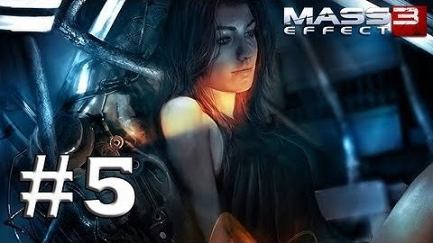Mass Effect 3 - Gameplay Walkthrough - Part 5 (X360/PS3/PC) [HD]