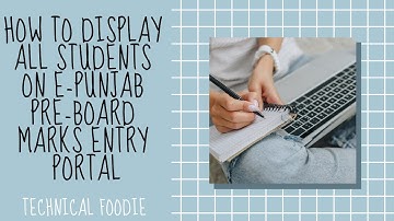 How to display all the student on e-punjab pre-board marks entry portal if not showing all student