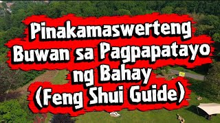 Pinakamaswerteng Buwan sa Pagpapatayo ng Bahay🏡 | Feng Shui sa Bahay