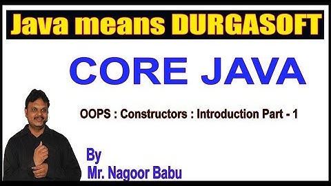 Java Tutorials|| OOPS  Constructors  Introduction Part - 1 by Nagoor Babu