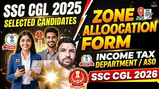 SSC CGL 2025  SELECTED CANDIDATES ZONE ALLOCATION FOR INCOME TAX DEPARTMENT, ASO AND OTHER